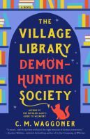 Cover of The Village Library Demon-Hunting Society. Cover has bookshelves on the left and right, and the title in the middle under an arch. There is a cat batting a tail coming off of the "S" in Society.