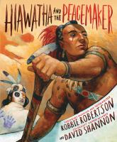 Cover of Hiawatha and the Peacemaker. Cover is dominated by Native American with paddle,, feather headdress and beaded bands. Behind him is the Peacemaker - white painted skin, with purple handprints, black eye, and feather headdress.