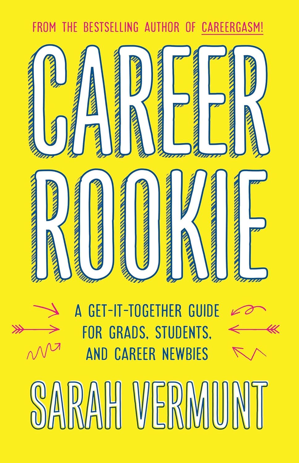 Cover of Career Rookie: A Get-It-Together Guide for Grads, Students, and Career Newbies