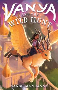 Cover of Vanya and the Wild Hunt. Girl on the back of a fantastical animal - it is a deer-like creature with antlers and wings. She is flying over a castle with minarets, and green forests, and mountains.
