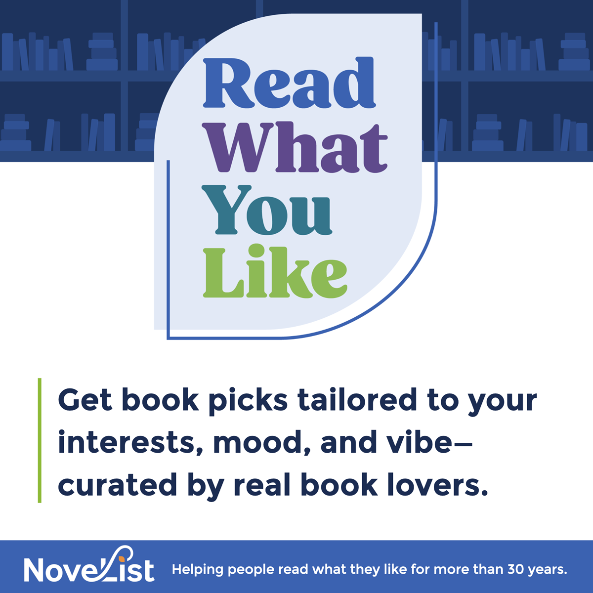 NoveList - Read What You Like. Get book picks tailored to your interests, mood, and vibe - curated by real book lovers.