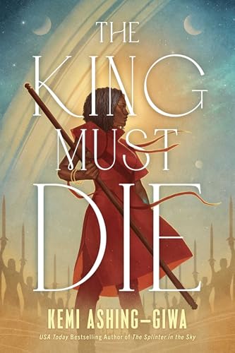 Cover of The King Must Die. Young woman with a staff stands in the forefront. In the background, there are many men raising swords in the air. Above her is a sky with several moons and a white rainbow.