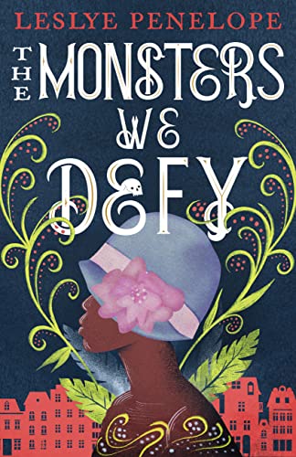 Cover of The Monsters We Defy. Dark smoky blue background, with a city block in red on the bottom. In the forefront is a young Black woman in profile wearing a violet cloche hat with a pink flower, and green vines are growing around her.