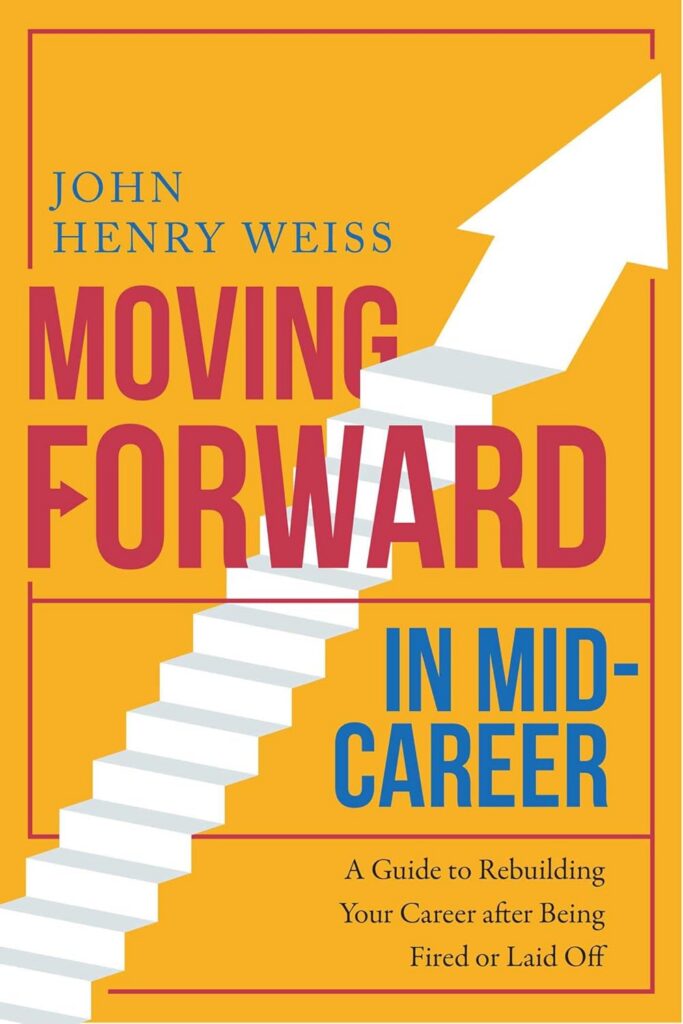 Cover of Moving Forward in Mid-Career: A Guide to Rebuilding Your Career after Being Fired or Laid Off