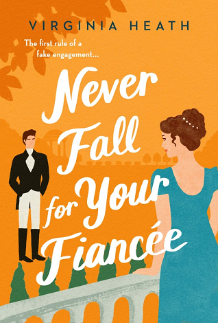Cover of Never Fall for Your Fiancee. Orange background, with a man and woman in period dress. You see the back of the woman on a porch, and the gentleman facing her standing under a tree. Historical romance.