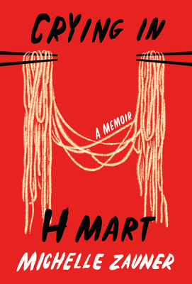 Cover of Crying in the H Mart. The background is red, and the foreground has two sets of chopsticks, holding noodles between them. The noodles make an H.