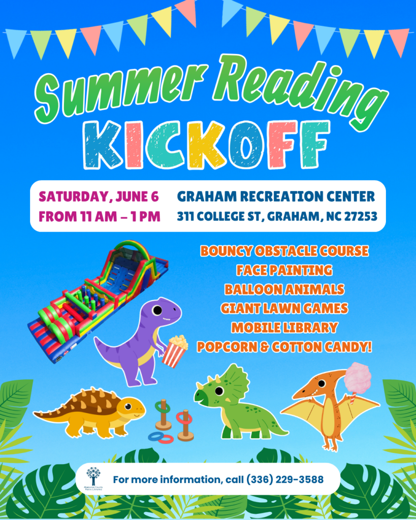 Summer Reading Kickoff. Saturday, June 6, 11:00 a.m. - 1:00 p.m. Graham Recreation Center. We'll have an inflatable obstacle course, face painting, balloon animals, snacks,and a chance to sign up for our Summer Reading Program! This event is free!!