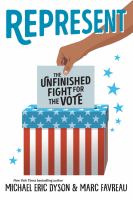 Cover of Represent: the unfinished fight for the vote. The cover has a ballot box that is covered with an American flag. The subtitle is written on the piece of paper that someone is inserting in the ballot box.