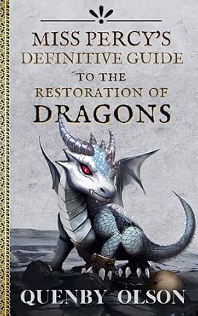 Cover of Miss Percy's Definitive Guide to the Restoration of Dragons. White/ice blue dragon sits on plain with a couple of dragon eggs around it.