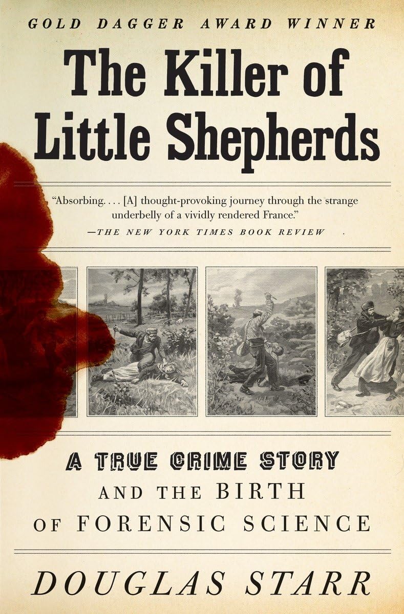 Cover of The Killer of Little Shepherds: A True Crime Story and the Birth of Forensic Science. Black and white images of people murdering others with knives, strangling, and other methods, with blood pooling on the left hand side of the cover.
