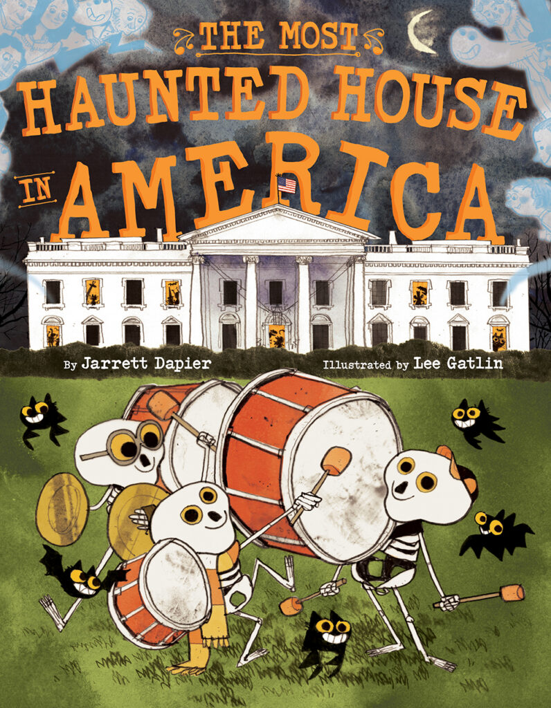 Cover of The Most Haunted House in America. Skeletons playing drums and cymbals in front of the White House.
