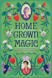 Cover of Home Grown Magic. Background is green. There is a cameo of a young woman with a purple dress and purple hair in a braid on the top, and a cameo of a young man wearing red on the bottom. There are vines extending from each cameo, with strawberries and vials of purple liquid on the top, and red and white flowers, shovels and purple gems on the bottom. On the top of the young man's cameo, a cat is perched.
