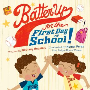 Cover of Batter Up for the First Day of School. Boy and girl are high fiving on the cover, both wearing baseball uniforms. They are smiling. The book also has a baseball, bookbag, books, and crayons placed around the title of the book.
