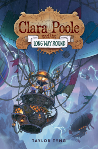 Cover of Clara Poole and the Long Way Round. Steampunk-looking hot air balloon dominates the cover, with another blimp in the background. There are two people with white blond hair in the basket of the balloon, and a small teapot shaped cabin below the basket.